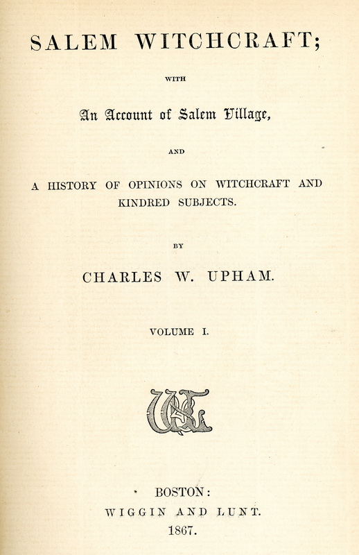 Ч.Упхам «Процесс над салемскими ведьмами», Бостон, 1867